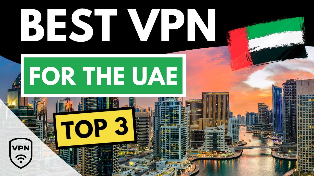 Top 5 VPNs That Work Reliably in the UAE in 2024